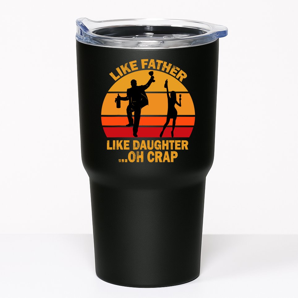 Like Father Like Daughter Oh Crap Fathers Days Tumbler