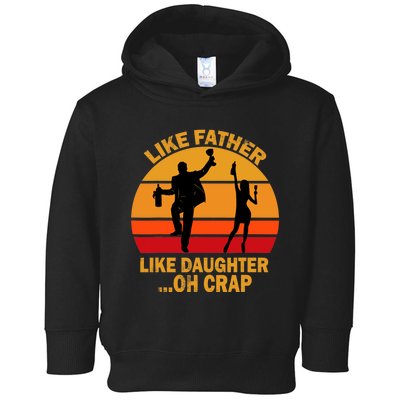 Like Father Like Daughter Oh Crap Fathers Days Toddler Hoodie