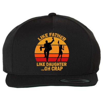 Like Father Like Daughter Oh Crap Fathers Days Wool Snapback Cap