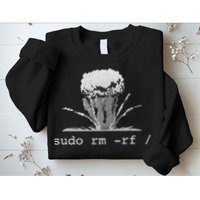 Linux Funny Linux Gift Command Sudo RM RF Sweatshirt