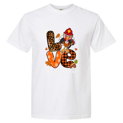 Love Firefighter Leopard Turkey Fall Thanksgiving Garment-Dyed Heavyweight T-Shirt