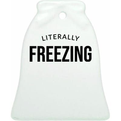 Literally Freezing Ceramic Bell Ornament