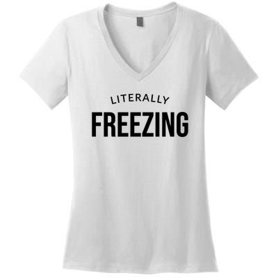 Literally Freezing Women's V-Neck T-Shirt