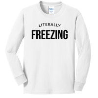 Literally Freezing Kids Long Sleeve Shirt