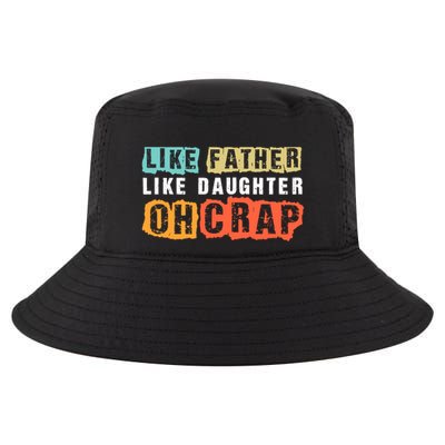 Like Father Like Daughter Oh Crap Cool Comfort Performance Bucket Hat