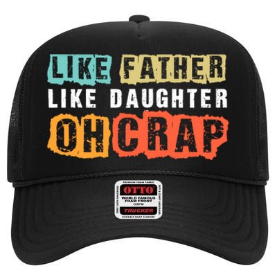 Like Father Like Daughter Oh Crap High Crown Mesh Back Trucker Hat