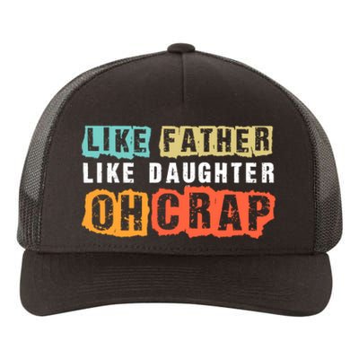 Like Father Like Daughter Oh Crap Yupoong Adult 5-Panel Trucker Hat