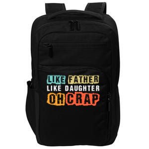 Like Father Like Daughter Oh Crap Impact Tech Backpack