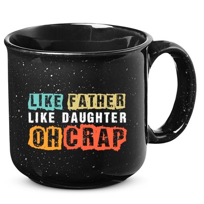 Like Father Like Daughter Oh Crap 15oz Campfire Ceramic Mug