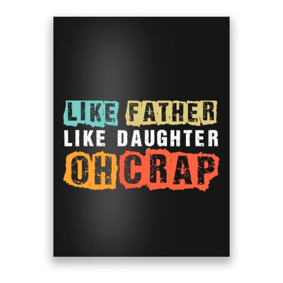 Like Father Like Daughter Oh Crap Poster
