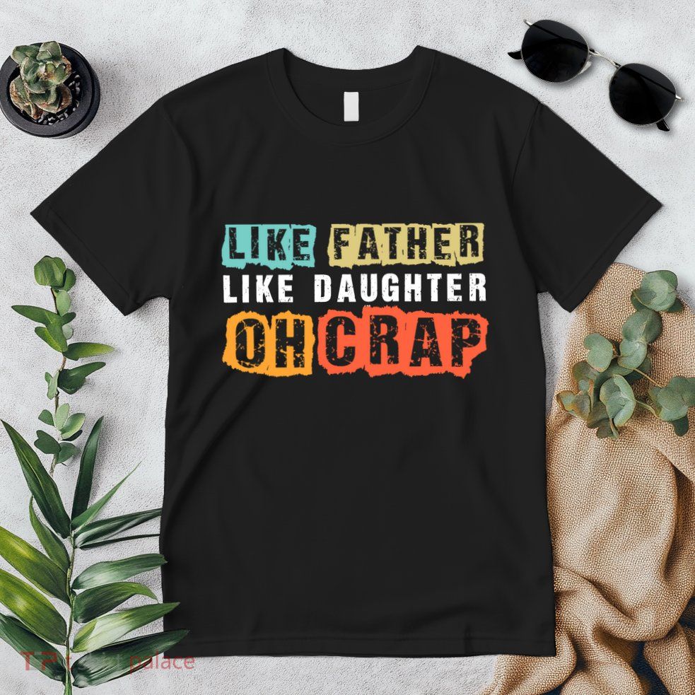 Like Father Like Daughter Oh Crap Premium T-Shirt