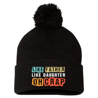 Like Father Like Daughter Oh Crap Pom Pom 12in Knit Beanie