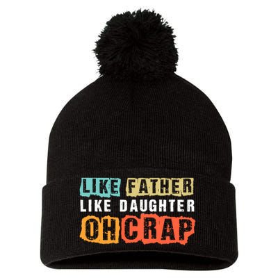 Like Father Like Daughter Oh Crap Pom Pom 12in Knit Beanie