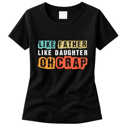Like Father Like Daughter Oh Crap Womens T-Shirt