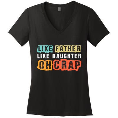 Like Father Like Daughter Oh Crap Women's V-Neck T-Shirt