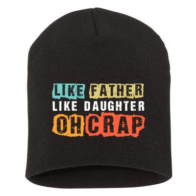 Like Father Like Daughter Oh Crap Short Acrylic Beanie