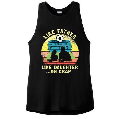 Like Father Like Daughter Oh Crap Soccer Fathers Day Ladies PosiCharge Tri-Blend Wicking Tank