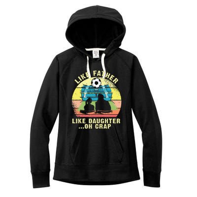 Like Father Like Daughter Oh Crap Soccer Fathers Day Women's Fleece Hoodie