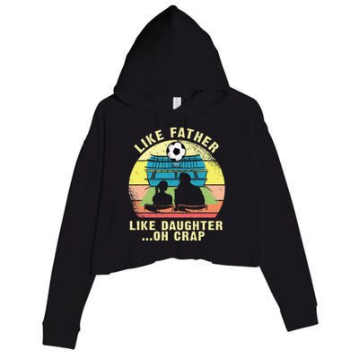 Like Father Like Daughter Oh Crap Soccer Fathers Day Crop Fleece Hoodie