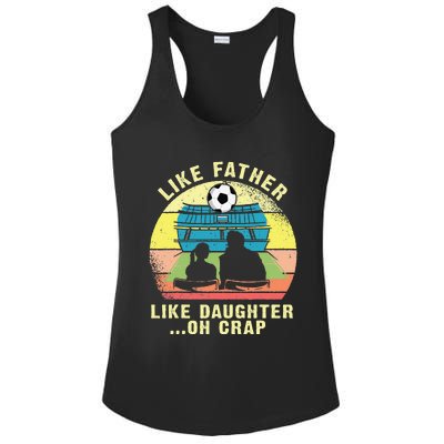 Like Father Like Daughter Oh Crap Soccer Fathers Day Ladies PosiCharge Competitor Racerback Tank