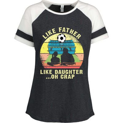 Like Father Like Daughter Oh Crap Soccer Fathers Day Enza Ladies Jersey Colorblock Tee