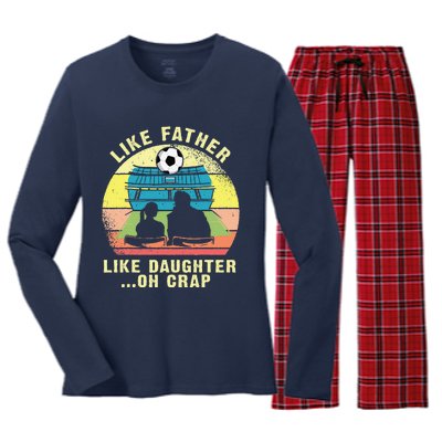 Like Father Like Daughter Oh Crap Soccer Fathers Day Women's Long Sleeve Flannel Pajama Set 