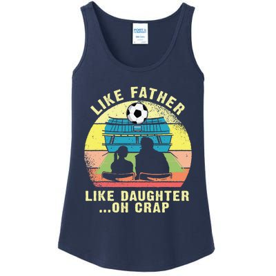 Like Father Like Daughter Oh Crap Soccer Fathers Day Ladies Essential Tank