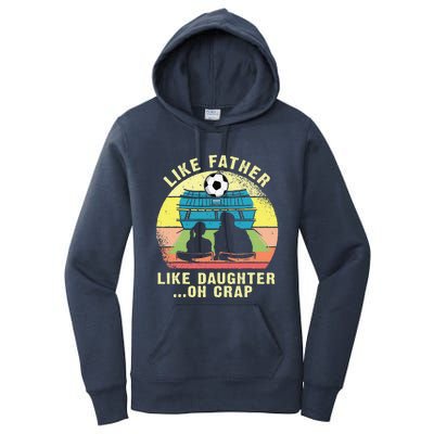 Like Father Like Daughter Oh Crap Soccer Fathers Day Women's Pullover Hoodie