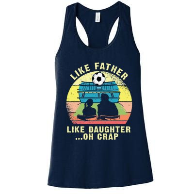 Like Father Like Daughter Oh Crap Soccer Fathers Day Women's Racerback Tank