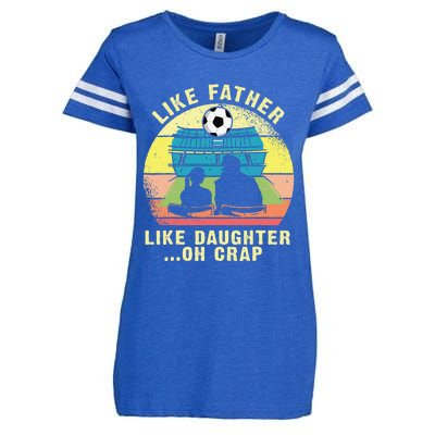 Like Father Like Daughter Oh Crap Soccer Fathers Day Enza Ladies Jersey Football T-Shirt