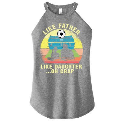 Like Father Like Daughter Oh Crap Soccer Fathers Day Women's Perfect Tri Rocker Tank