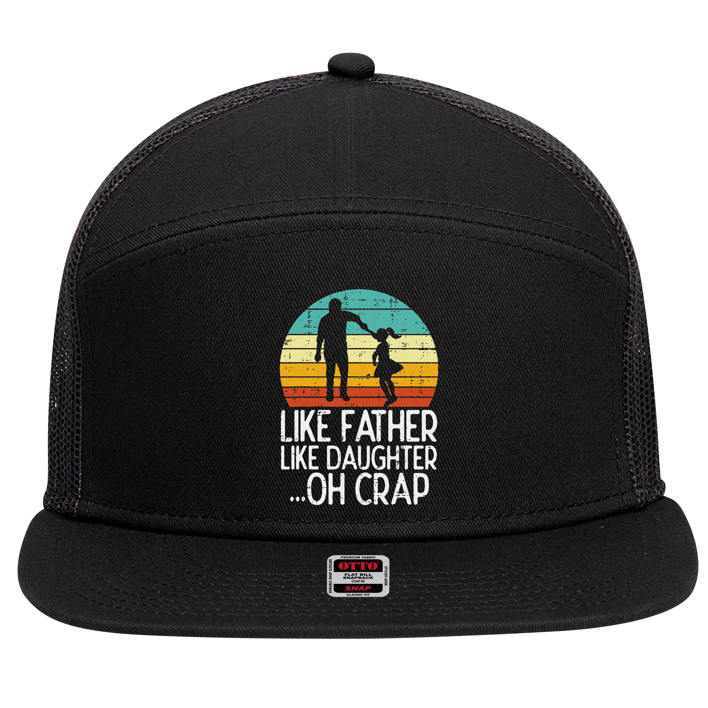 Like Father Like Daughter Oh Crap Retro Fathers Day Dad Papa 7 Panel Mesh Trucker Snapback Hat