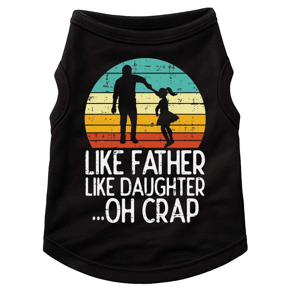 Like Father Like Daughter Oh Crap Retro Fathers Day Dad Papa Doggie Tank