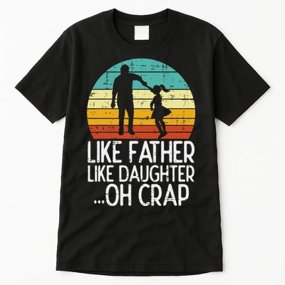 Like Father Like Daughter Oh Crap Retro Fathers Day Dad Papa Tall T-Shirt