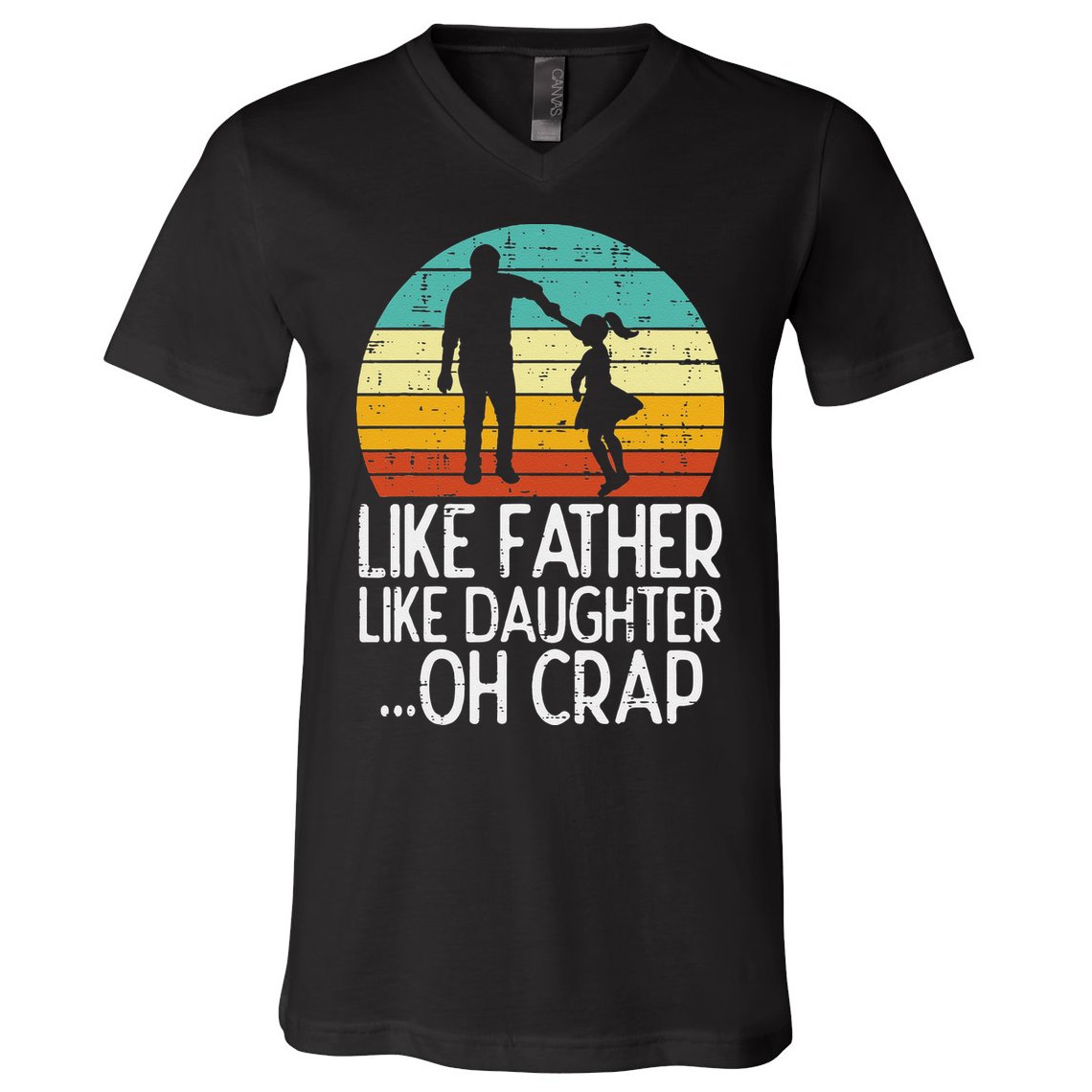 Like Father Like Daughter Oh Crap Retro Fathers Day Dad Papa V-Neck T-Shirt