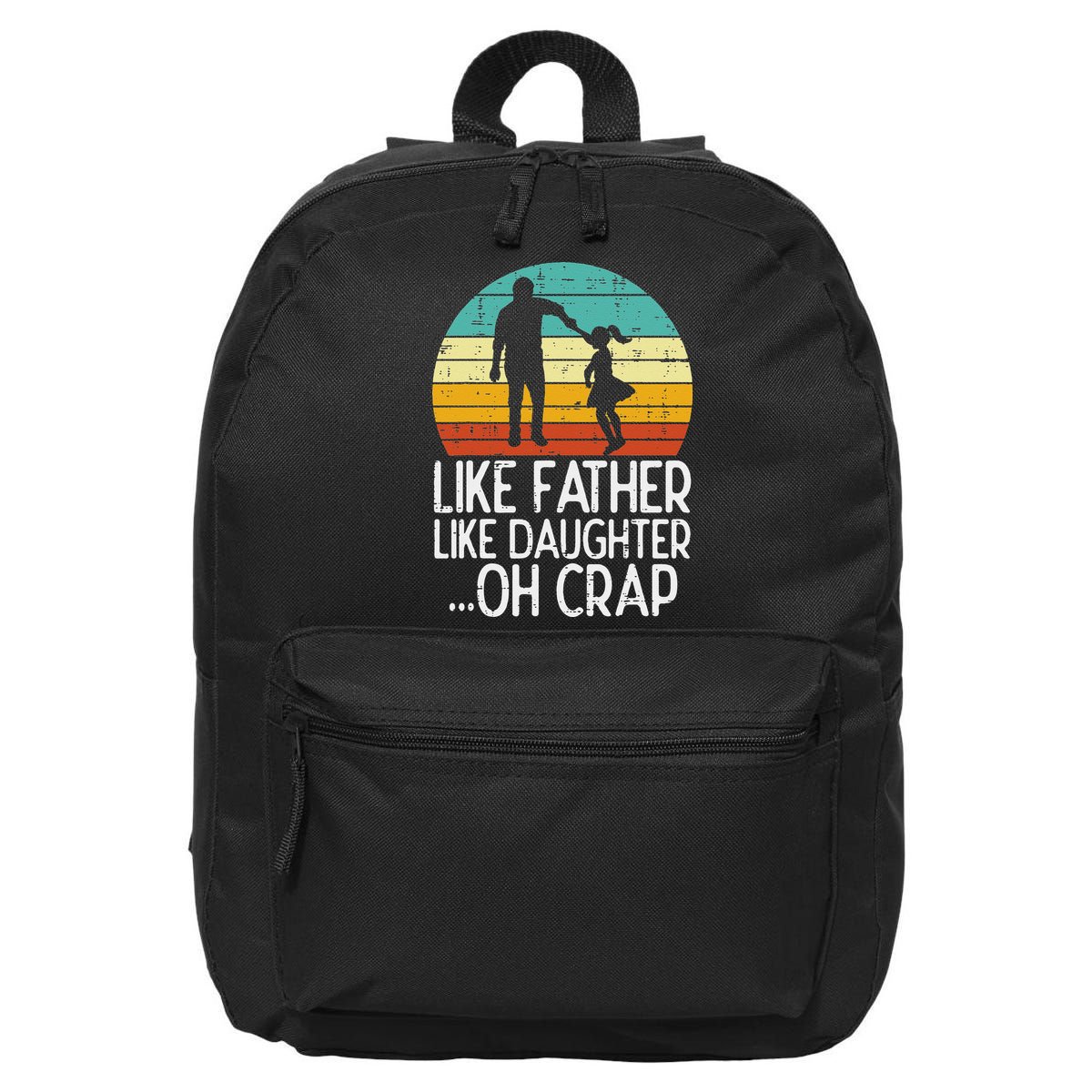 Like Father Like Daughter Oh Crap Retro Fathers Day Dad Papa 16 in Basic Backpack