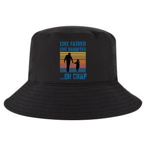 Like Father Like Daughter Oh Crap Funny Gift Cool Comfort Performance Bucket Hat