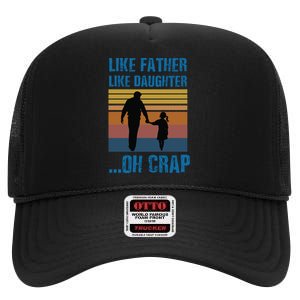 Like Father Like Daughter Oh Crap Funny Gift High Crown Mesh Back Trucker Hat