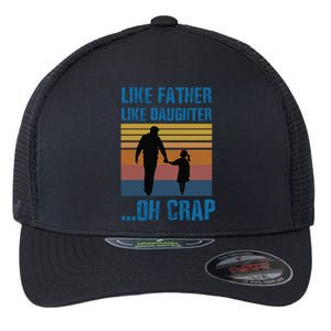 Like Father Like Daughter Oh Crap Funny Gift Flexfit Unipanel Trucker Cap