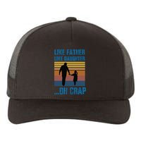 Like Father Like Daughter Oh Crap Funny Gift Yupoong Adult 5-Panel Trucker Hat