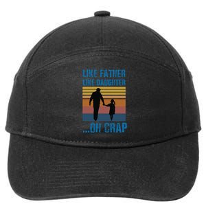 Like Father Like Daughter Oh Crap Funny Gift 7-Panel Snapback Hat