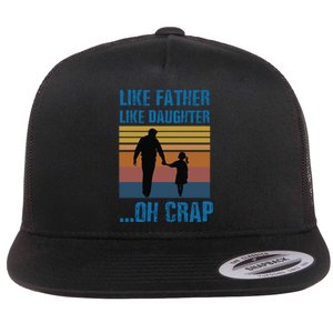 Like Father Like Daughter Oh Crap Funny Gift Flat Bill Trucker Hat