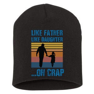 Like Father Like Daughter Oh Crap Funny Gift Short Acrylic Beanie