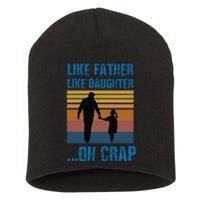 Like Father Like Daughter Oh Crap Funny Gift Short Acrylic Beanie