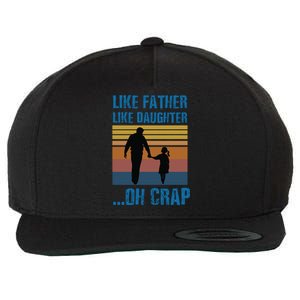 Like Father Like Daughter Oh Crap Funny Gift Wool Snapback Cap