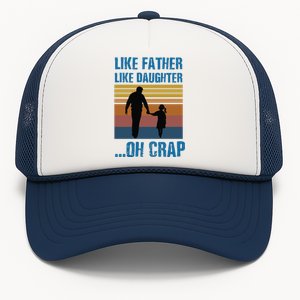 Like Father Like Daughter Oh Crap Funny Gift Trucker Hat