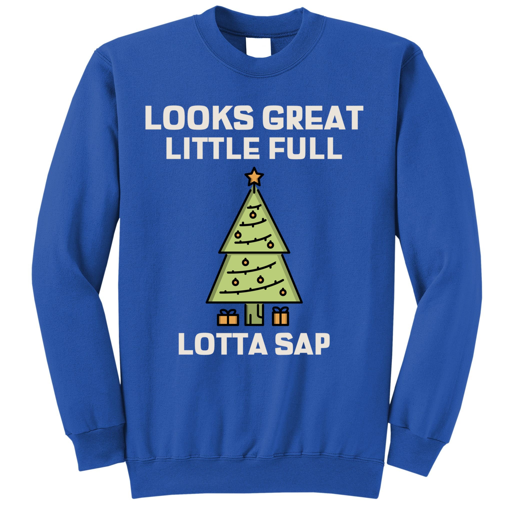Little Full Lotta Sap Gift Christmas Vacation Funny Xmas Funny Gift Sweatshirt