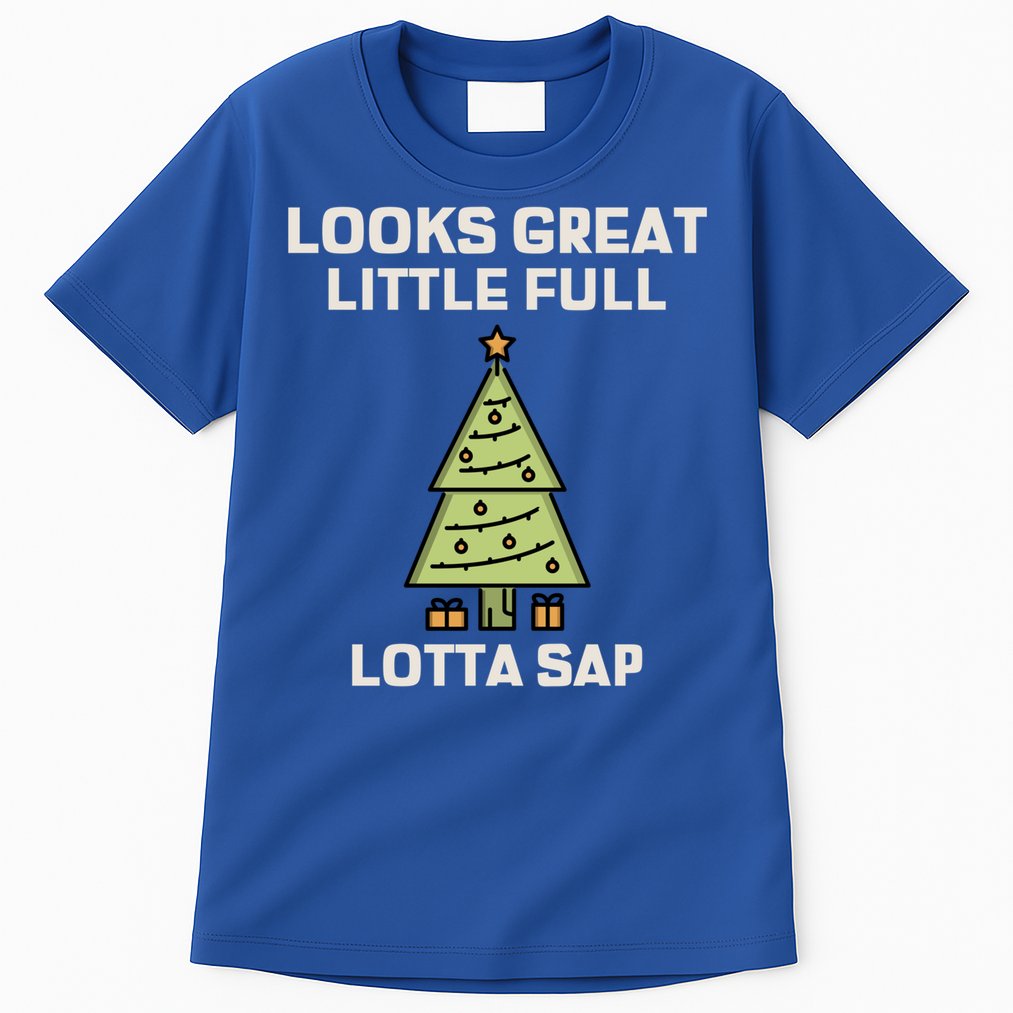 Little Full Lotta Sap Gift Christmas Vacation Funny Xmas Funny Gift Tall T-Shirt