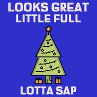 Little Full Lotta Sap Gift Christmas Vacation Funny Xmas Funny Gift Bag