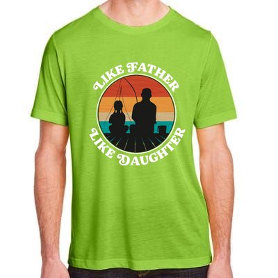 Like Father Like Daughter Gift Family Fishing Trip Funny Gift Adult ChromaSoft Performance T-Shirt